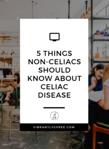 5 things non-celiacs should know about celiac disease PIN