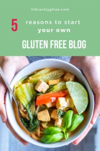 Five Reasons to Start Your Gluten Free Blog Pin 3