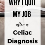 Why I Quit my Job after a Celiac Diagnosis Pin 5