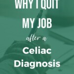 Why I Quit my Job after a Celiac Diagnosis Pin 6