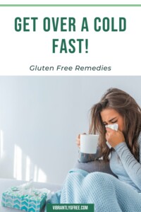 Get Over a Cold Fast - Gluten Free Remedies Pin 3