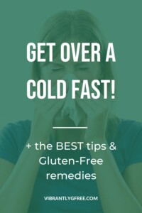Get Over a Cold Fast - Gluten Free Remedies Pin 7
