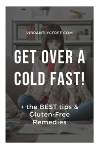 Get Over a Cold Fast - Gluten Free Remedies Pin 8