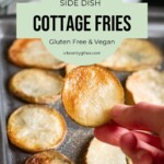 Crispy Cottage Fries sliced, roasted, and seasoned