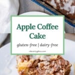 Side view of a slice of gluten-free apple coffee cake to show the three layers: cake, sliced apples, and crisp streusel.