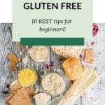 An array of gluten-free foods with the text overlay "how to go gluten free - 10 best tips for beginners".