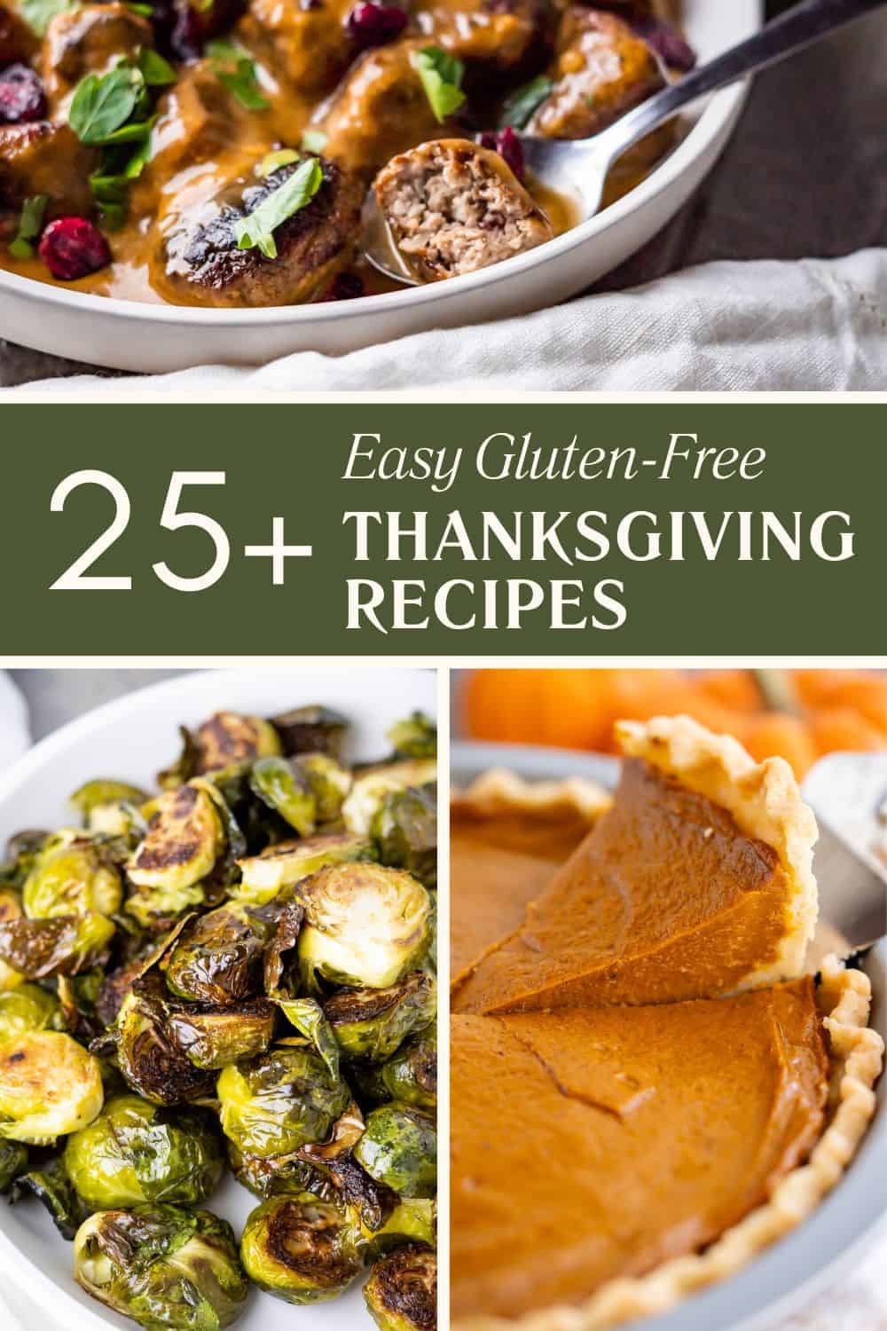 A picture of three gluten-free Thanksgiving recipes including brussels sprouts, pumpkin pie, and Thanksgiving meatballs.