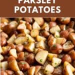 Crispy roasted red new potatoes tossed with parsley and onion.