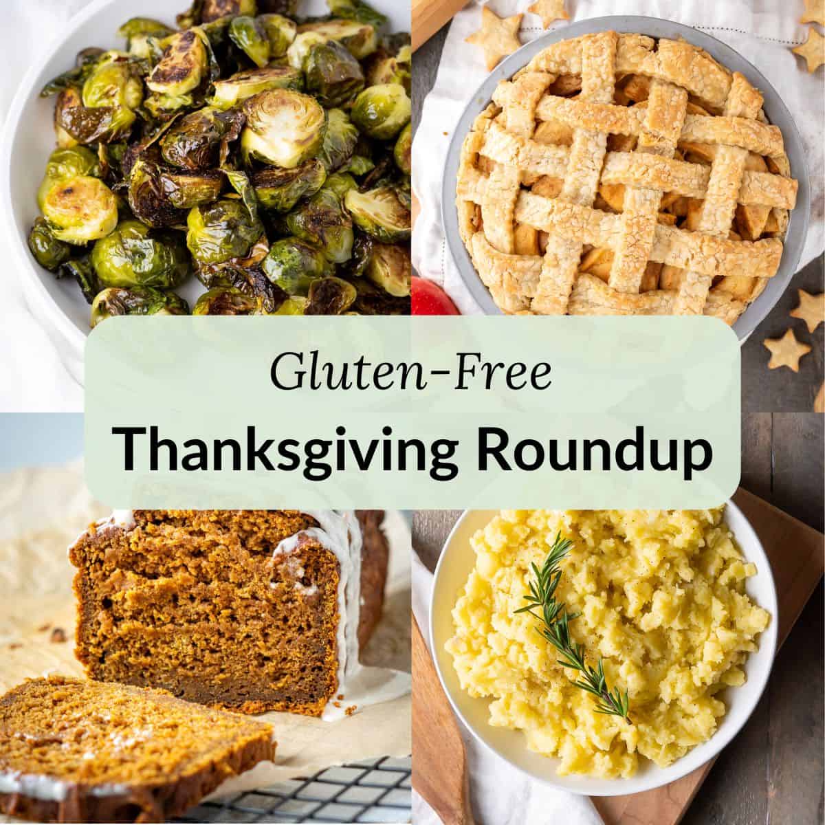 A collection of gluten-free Thanksgiving recipes including pie, pumpkin bread, mashed potatoes, and brussels sprouts.