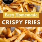 Piles of crispy french fries with the text overlay "easy homemade crispy fries".